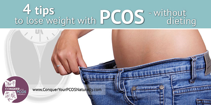 4 Tips To Lose Weight With PCOS - Without Dieting