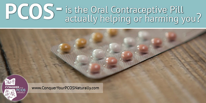 PCOS - is the oral contraceptive pill actually helping or harming you?