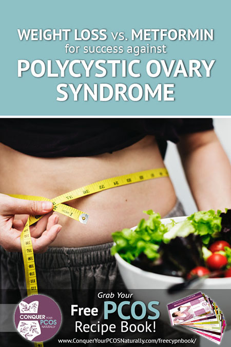 Weight Loss Versus Metformin For Success Against Polycystic Ovary Syndrome