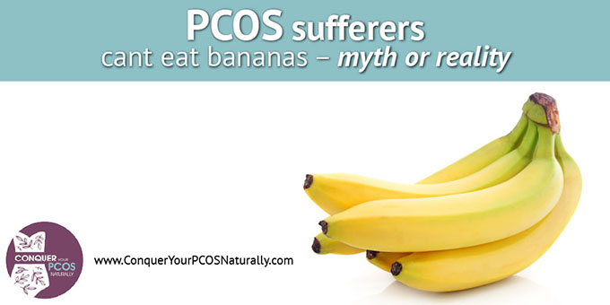 PCOS sufferers cant eat bananas - myth or reality