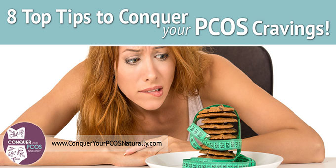 8 Top Tips To Conquer Your PCOS Cravings!