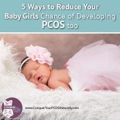 5 Ways To Reduce Your Baby Girls Chance Of Developing PCOS Too